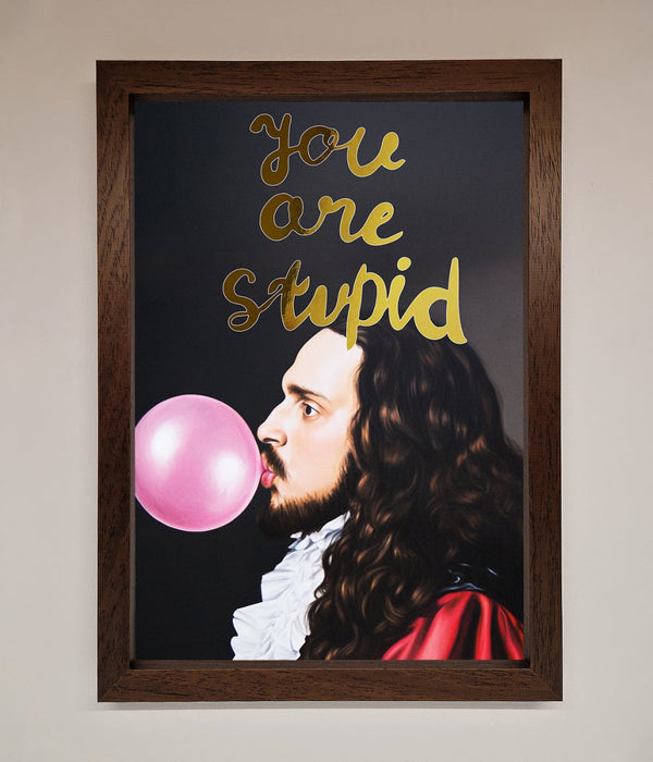 You Are Stupid Foil Print - Hi Society