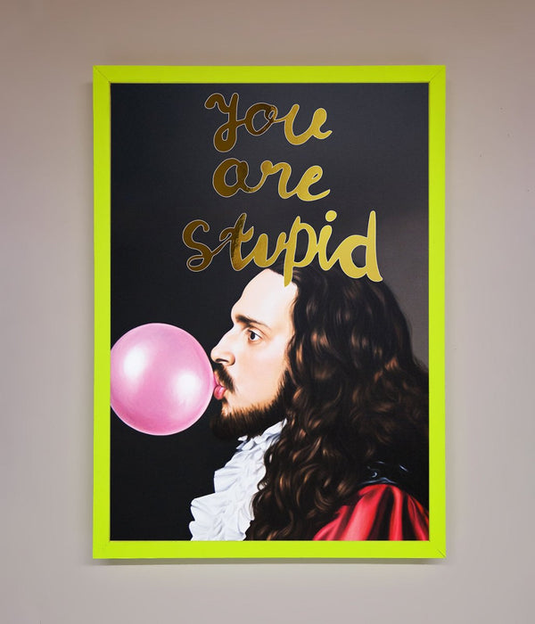 You Are Stupid Foil Print - Hi Society