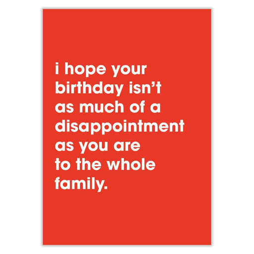 You’re A Disappointment Birthday Card - Greeting & Note