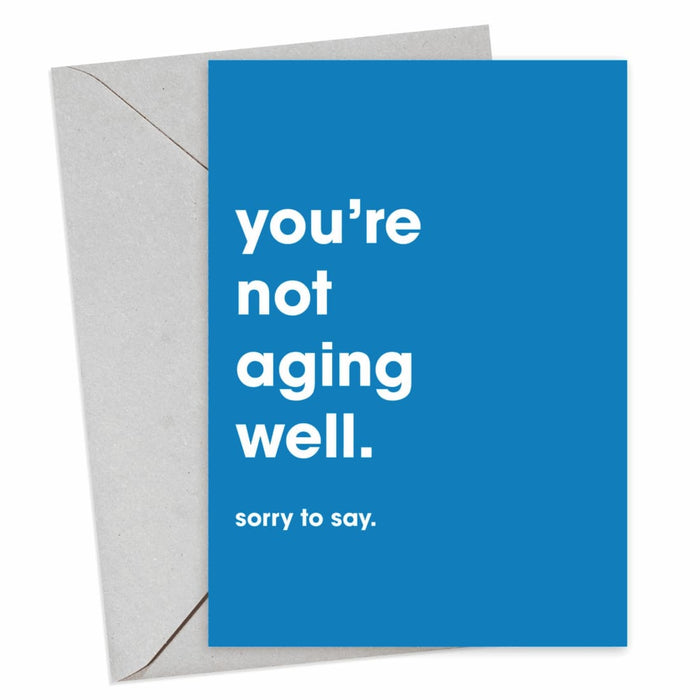 You're Not Aging Well Birthday Card - Hi Society
