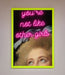 Youre Not Like Other Girls Framed Wall Art - Hi Society