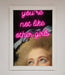 Youre Not Like Other Girls Framed Wall Art - Hi Society